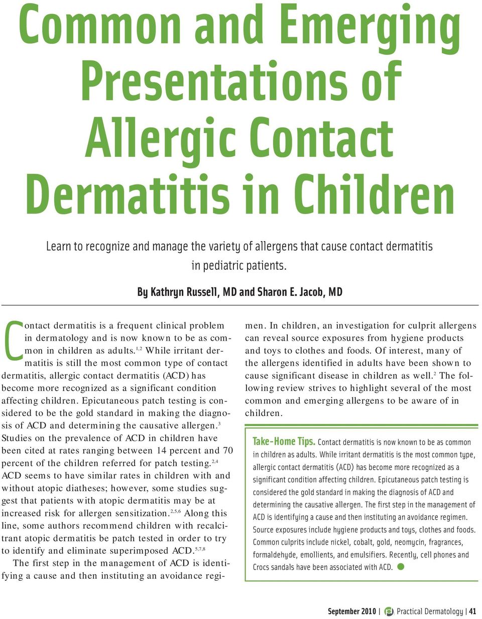 1,2 While irritant dermatitis is still the most common type of contact dermatitis, allergic contact dermatitis (ACD) has become more recognized as a significant condition affecting children.
