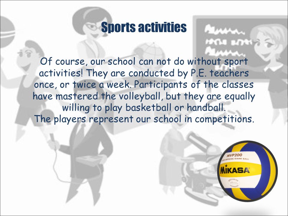 Sports activities Of course, our school can not do without sport activities.